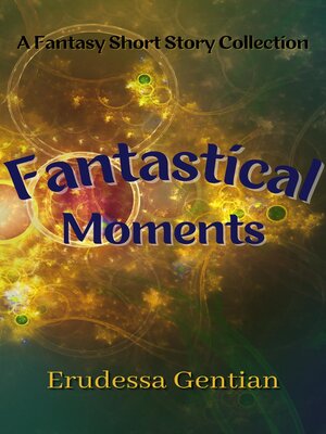 cover image of Fantastical Moments